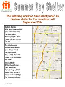 The following locations are currently open as daytime shelter for the homeless until September 30th: Catholic Charities 1511 North Las Vegas Blvd (near Foremaster Lane)