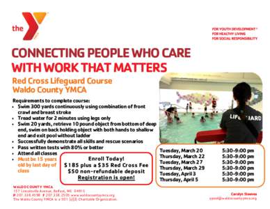CONNECTING PEOPLE WHO CARE WITH WORK THAT MATTERS Red Cross Lifeguard Course Waldo County YMCA  Requirements to complete course: