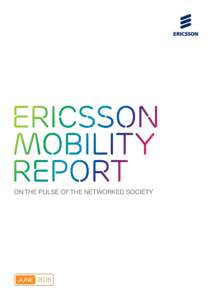 Ericsson Mobility Report ON THE PULSE OF THE NETWORKED SOCIETY  JUNE 2016