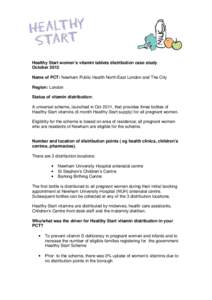 Healthy Start women’s vitamin tablets distribution case study October 2012 Name of PCT: Newham Public Health North East London and The City Region: London Status of vitamin distribution: A universal scheme, launched in