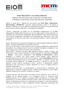 mcm Days 2012: un ottimo bilancio Risultati davvero positivi per la giornata verticale svolta a Bologna e avente focus sulla manutenzione industriale Milano, 9 luglioBilancio più che positivo per mcm Days “Dia
