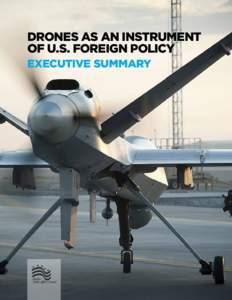 DRONES AS AN INSTRUMENT OF U.S. FOREIGN POLICY EXECUTIVE SUMMARY A