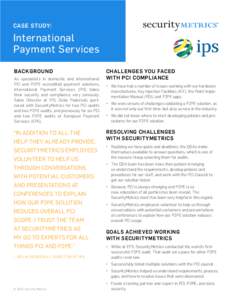 CASE STUDY:  International Payment Services BACKGROUND As specialists in domestic and international