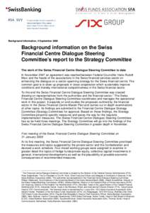 Background information, 5 September[removed]Background information on the Swiss Financial Centre Dialogue Steering Committee’s report to the Strategy Committee The work of the Swiss Financial Centre Dialogue Steering Com