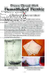 Drawn Thread Work  Hemstitched Hankie by Baroness Genoveva von Lübeck Drawn thread work likely began in the 16th century and was popular in Italy, Germany, Sweden, and England. I discovered it