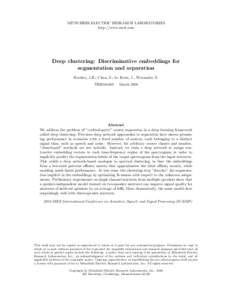 MITSUBISHI ELECTRIC RESEARCH LABORATORIES http://www.merl.com Deep clustering: Discriminative embeddings for segmentation and separation Hershey, J.R.; Chen, Z.; Le Roux, J.; Watanabe, S.