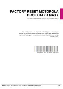 FACTORY RESET MOTOROLA DROID RAZR MAXX 8 Feb, 2016 | FRMDRMRAOM-PDF13-10 | File 1,727 KB | 36 Page If you want to possess a one-stop search and find the proper manuals on your products, you can visit this website that de
