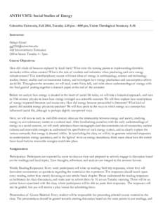 ANTH V3872: Social Studies of Energy Columbia University, Fall 2014, Tuesday 2:10 pm - 4:00 pm, Union Theological Seminary A-36 Instructor: Gökçe Günel  468 Schermerhorn Extension