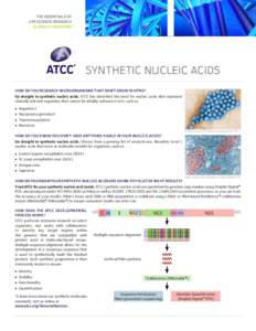 THE ESSENTIALS OF LIFE SCIENCE RESEARCH GLOBALLY DELIVERED™ Synthetic Nucleic Acids How do you research microorganisms that don’t grow in vitro?