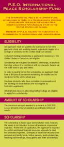 P.E.O. International Peace Scholarship Fund The International Peace Scholarship Fund, established in 1949, is a program which provides scholarships for selected women from other countries for graduate study in the