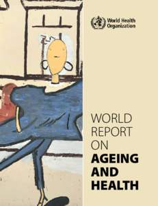 Demography / Health / Ageing / Human geography / Health care / Health economics / Health policy / Gerontology / Population ageing / Health system / Long-term care / World Health Organization