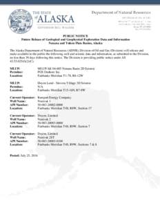 PUBLIC NOTICE Future Release of Geological and Geophysical Exploration Data and Information Nenana and Yukon Flats Basins, Alaska The Alaska Department of Natural Resources (ADNR), Division of Oil and Gas (Division) will