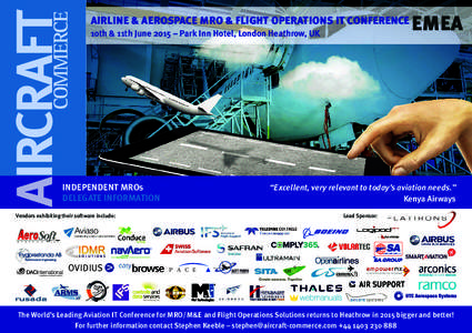 AIRLINE & AEROSPACE MRO & FLIGHT OPERATIONS IT CONFERENCE 10th & 11th June 2015 – Park Inn Hotel, London Heathrow, UK INDEPENDENT MROs DELEGATE INFORMATION Vendors exhibiting their software include: