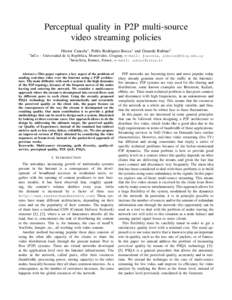 Perceptual quality in P2P multi-source video streaming policies H´ector Cancela∗ , Pablo Rodr´ıguez-Bocca∗ and Gerardo Rubino† ∗ InCo  – Universidad de la Rep´ublica, Montevideo, Uruguay, e-mail: {cancela, 