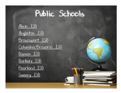 Public Schools Alvin ISD Angleton ISD Brazosport ISD Columbia-Brazoria ISD