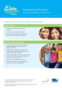 Achievement Program Early childhood education and care services Healthy eating and oral health benchmarks Healthy policies 1. 	 A whole service nutrition/healthy eating policy