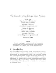 The Geometry of the Dot and Cross Products Tevian Dray Department of Mathematics Oregon State University Corvallis, OR 97331 