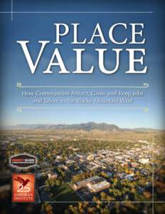 PLACE  Value How Communities Attract, Grow and Keep Jobs and Talent in the Rocky Mountain West