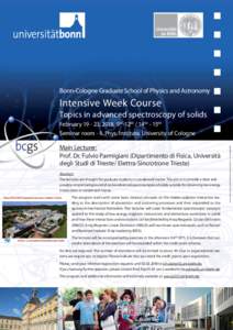 Bonn-Cologne Graduate School of Physics and Astronomy  Intensive Week Course Topics in advanced spectroscopy of solids  Main Lecturer: