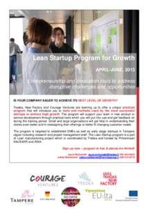 Lean Startup Program for Growth APRIL-JUNE, 2015 Entrepreneurship and innovation tools to address disruptive challenges and opportunities IS YOUR COMPANY EAGER TO ACHIEVE ITS NEXT LEVEL OF GROWTH?
