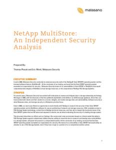 NetApp MultiStore: An Independent Security Analysis Prepared By: Thomas Ptacek and Eric Monti, Matasano Security