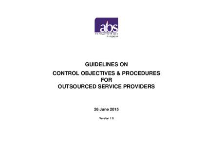 GUIDELINES ON CONTROL OBJECTIVES & PROCEDURES FOR OUTSOURCED SERVICE PROVIDERS  26 June 2015