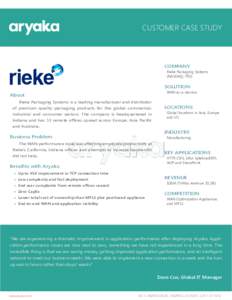 CUSTOMER CASE STUDY  COMPANY Rieke Packaging Systems (NASDAQ: TRS)