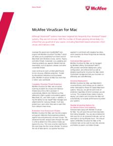 Data Sheet  McAfee VirusScan for Mac Although Macintosh® systems have been targeted less frequently than Windows®-based systems, they are not immune. With the number of threats growing almost daily, it is critical that
