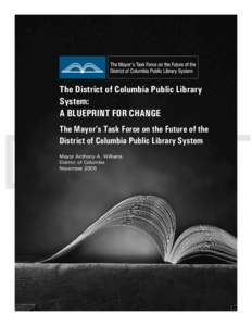 The District of Columbia Public Library System: A BLUEPRINT FOR CHANGE DRAFT The Mayor’s Task Force on the Future of the