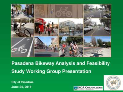 Pasadena Bikeway Analysis and Feasibility Study Working Group Presentation City of Pasadena June 24, 2014