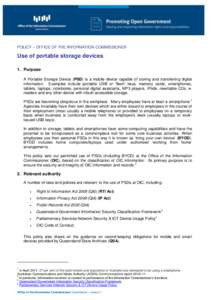 POLICY – OFFICE OF THE INFORMATION COMMISSIONER  Use of portable storage devices 1. Purpose A Portable Storage Device (PSD) is a mobile device capable of storing and transferring digital information. Examples include p