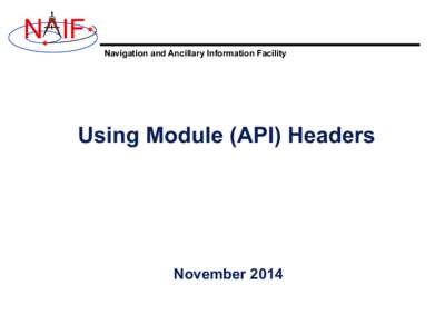N IF Navigation and Ancillary Information Facility Using Module (API) Headers  November 2014