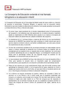 Federación MRP de Madrid  La Consejería de Educación extiende el mal llamado bilingüismo a la educación infantil La Consejería de Educación de la Comunidad de Madrid acaba de hacer público su intención de extend