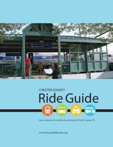 CHESTER COUNTY  Ride Guide Your connection to mobility in and around Chester County, PA.  www.ChescoRideGuide.org