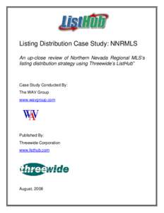 Listing Distribution Case Study: NNRMLS An up-close review of Northern Nevada Regional MLS’s listing distribution strategy using Threewide’s ListHub™    Case Study Conducted By: