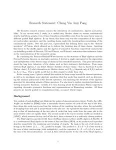 Research Statement: Chung Yin Amy Pang My favourite research avenues concern the interaction of combinatorics, algebra and probability. In my current work, I study, in a unified way, Markov chains on various combinatoria