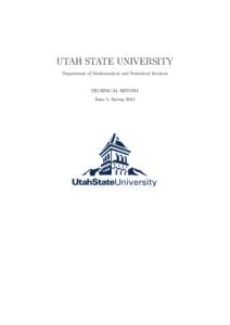 UTAH STATE UNIVERSITY Department of Mathematical and Statistical Sciences TECHNICAL REPORT Issue 1, Spring 2014