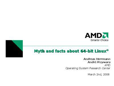 Myth and facts about 64-bit Linux® Andreas Herrmann André Przywara