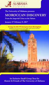 The University of Alabama presents  MOROCCAN DISCOVERY From the Imperial Cities to the Sahara January 27-February 9, days for $5,179 total price from Birmingham