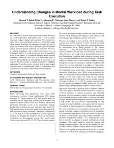Understanding Changes in Mental Workload during Task Execution Shamsi T. Iqbal, Piotr D. Adamczyk♦, Xianjun Sam Zheng†, and Brian P. Bailey Department of Computer Science, School of Library and Information Science♦