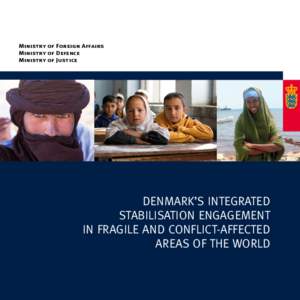 Ministry of Foreign Affairs Ministry of Defence Ministry of Justice DENMARK’S INTEGRATED STABILISATION ENGAGEMENT