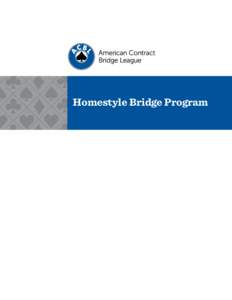 Homestyle Bridge Program  Homestyle Bridge Program The Homestyle bridge program was developed by ACBL as a way of attracting social players to clubs in hopes of getting them interested in duplicate, the ACBL and its act