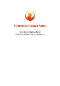 Firebird 2.5 Release Notes Helen Borrie (Collator/Editor) 27 MarchDocument v.0254_01 - for Firebird 2.5.4 Firebird 2.5 Release Notes 27 MarchDocument v.0254_01 - for Firebird 2.5.4