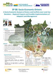 SP 08: Socio-Economic-Drivers A Socio-Economic Analysis of Actors and Conflicts over Land Use Decisions – Regional Impacts and Feasible Implementations of Adapted Land Management Researchers