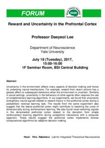 Reward and Uncertainty in the Prefrontal Cortex Professor Daeyeol Lee Department of Neuroscience Yale University July 18 (Tuesday), 2017, 15:00-16:00