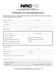 Verification of Continuing Education Please submit one form per training attended. Include any additional information about the training, i.e. brochure, workshop or trainer write-up. Applicant’s Last Name______________