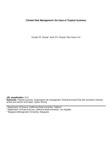 Climate Risk Management: the Case of Tropical Cyclones  Carolyn W. Changa, Jack S.K. Changb, Kian Guan Limc JEL classification: G13 Keywords: Tropical cyclones, Catastrophe risk management, Doubly-binomial Tree with stoc