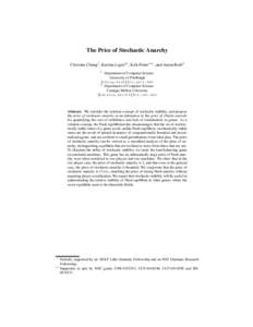 The Price of Stochastic Anarchy Christine Chung1, Katrina Ligett2? , Kirk Pruhs1?? , and Aaron Roth2 1 Department of Computer Science University of Pittsburgh