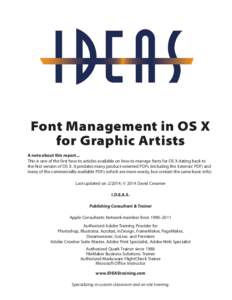 Font Management in OS X for Graphic Artists A note about this report... This is one of the first how-to articles available on how to manage fonts for OS X dating back to the first version of OS X. It predates many produc