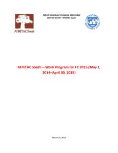 AFRICA REGIONAL TECHNICAL ASSISTABCE CENTER SOUTH––AFRITAC South AFRITAC South––Work Program for FYMay 1, 2014–April 30, 2015)